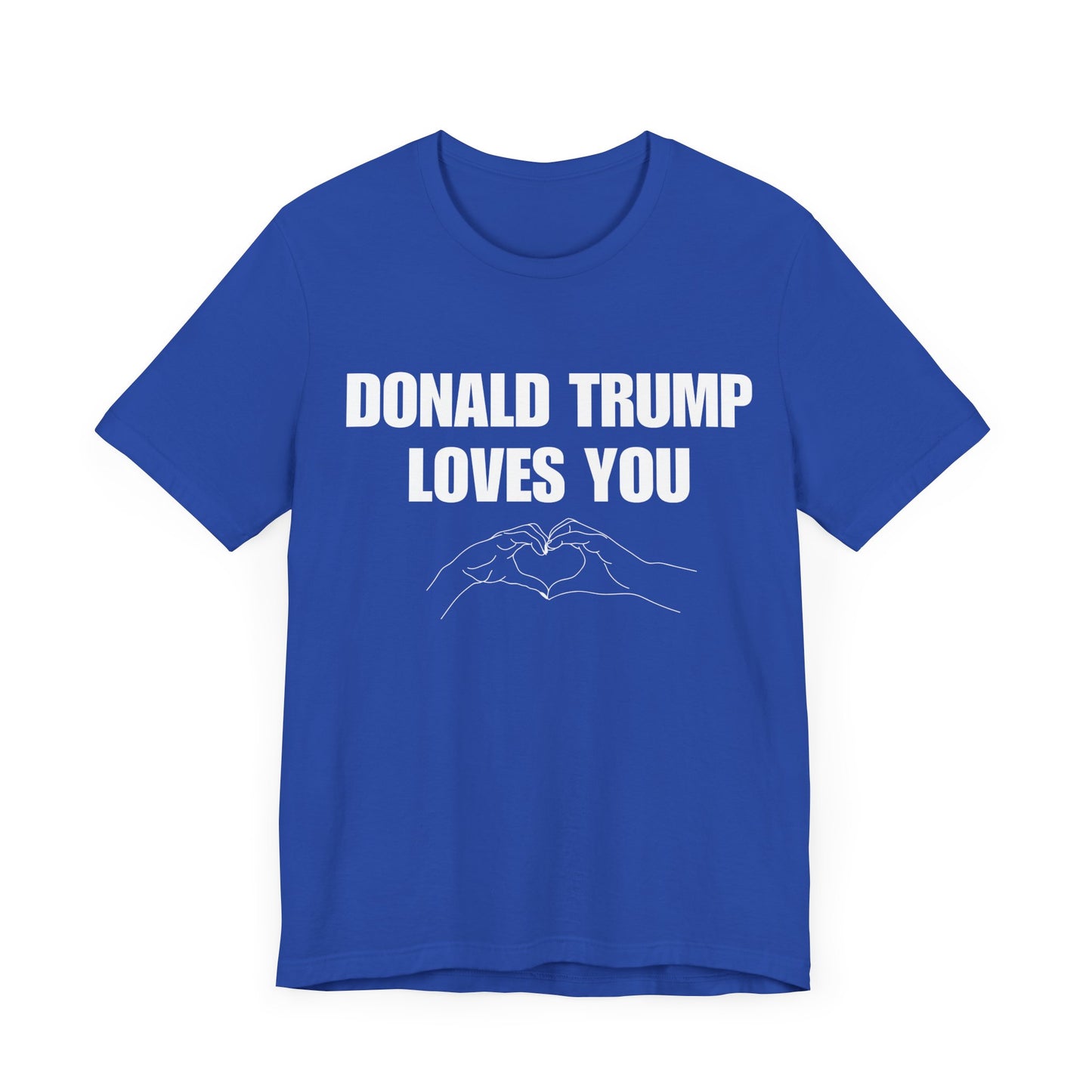 Donald Trump Loves You Unisex Jersey Short Sleeve Tee (WHITE font)