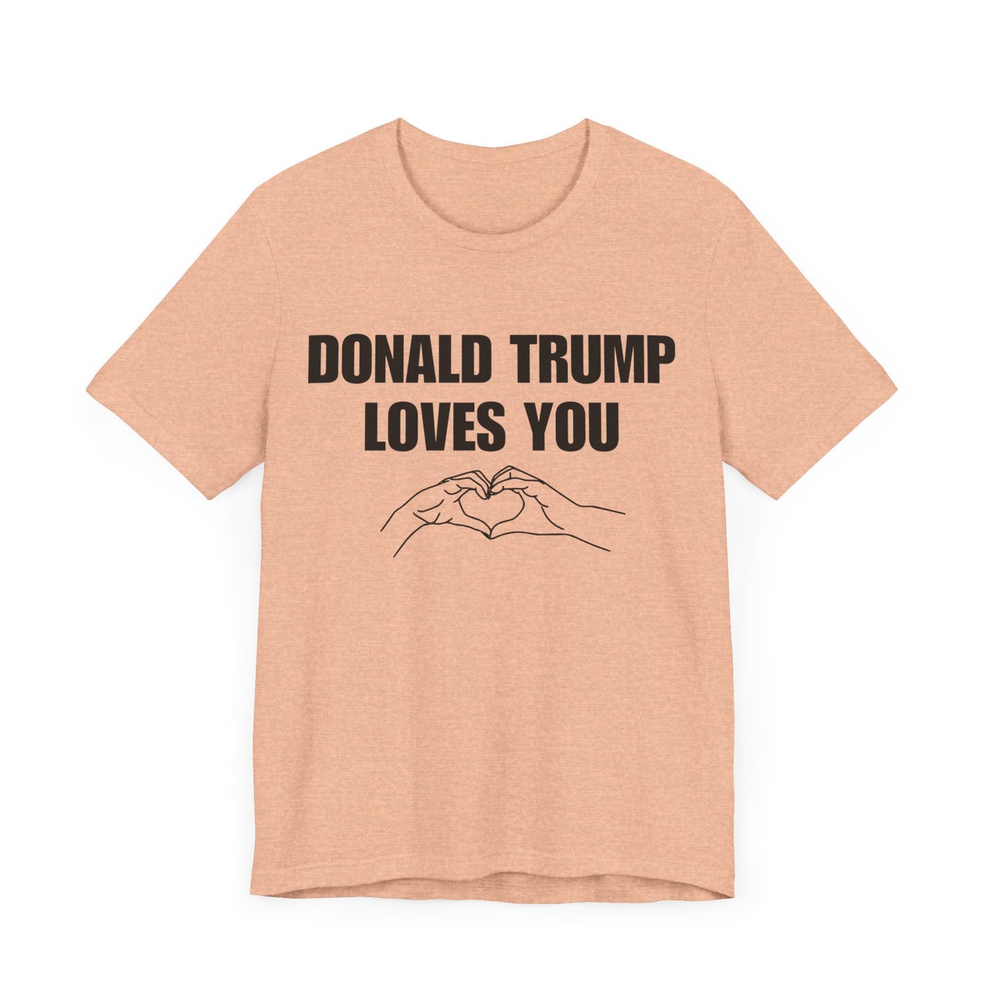 Donald Trump Loves You Unisex Jersey Short Sleeve Tee (BLACK font)