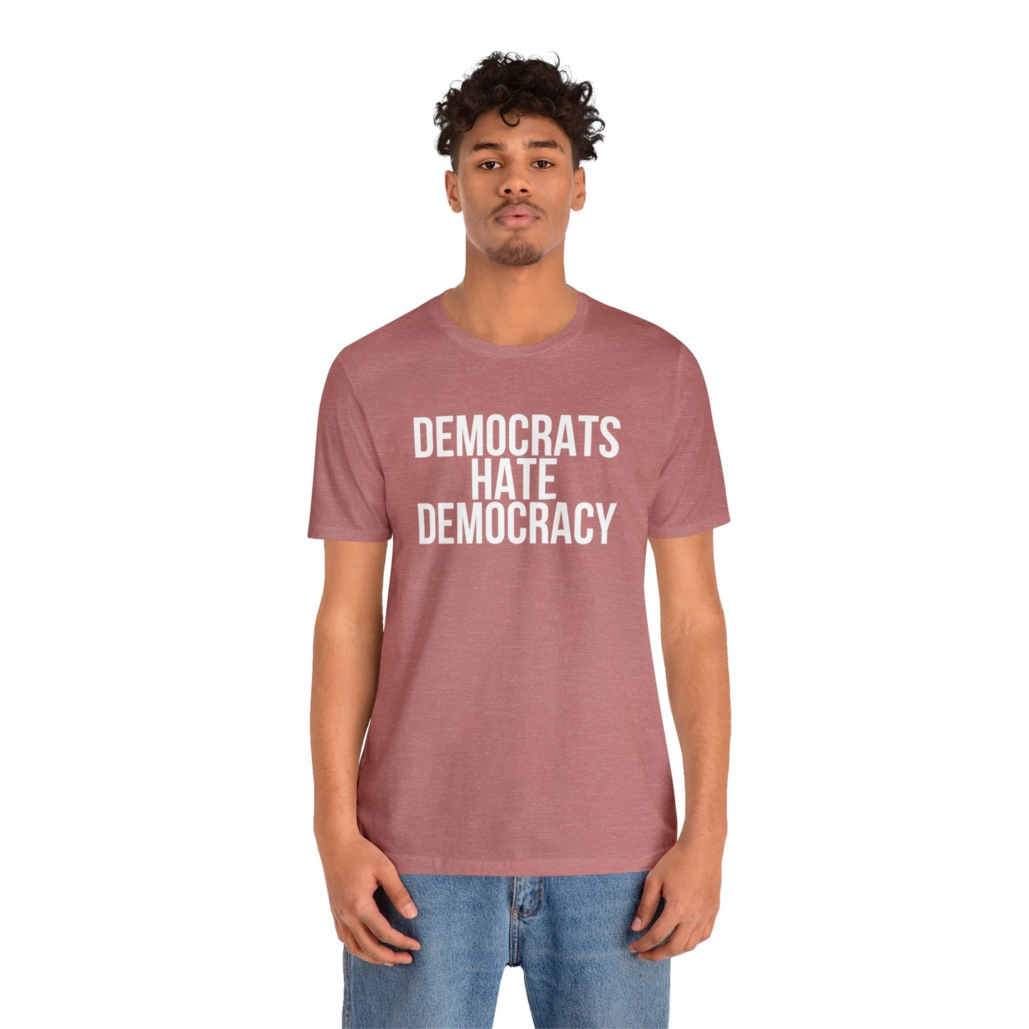 Democrats Hate Democracy Unisex Jersey Short Sleeve Tee