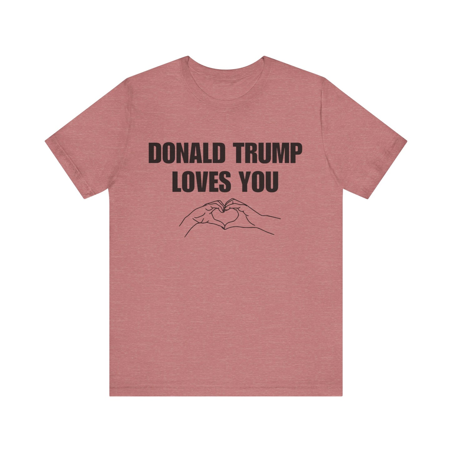 Donald Trump Loves You Unisex Jersey Short Sleeve Tee (BLACK font)