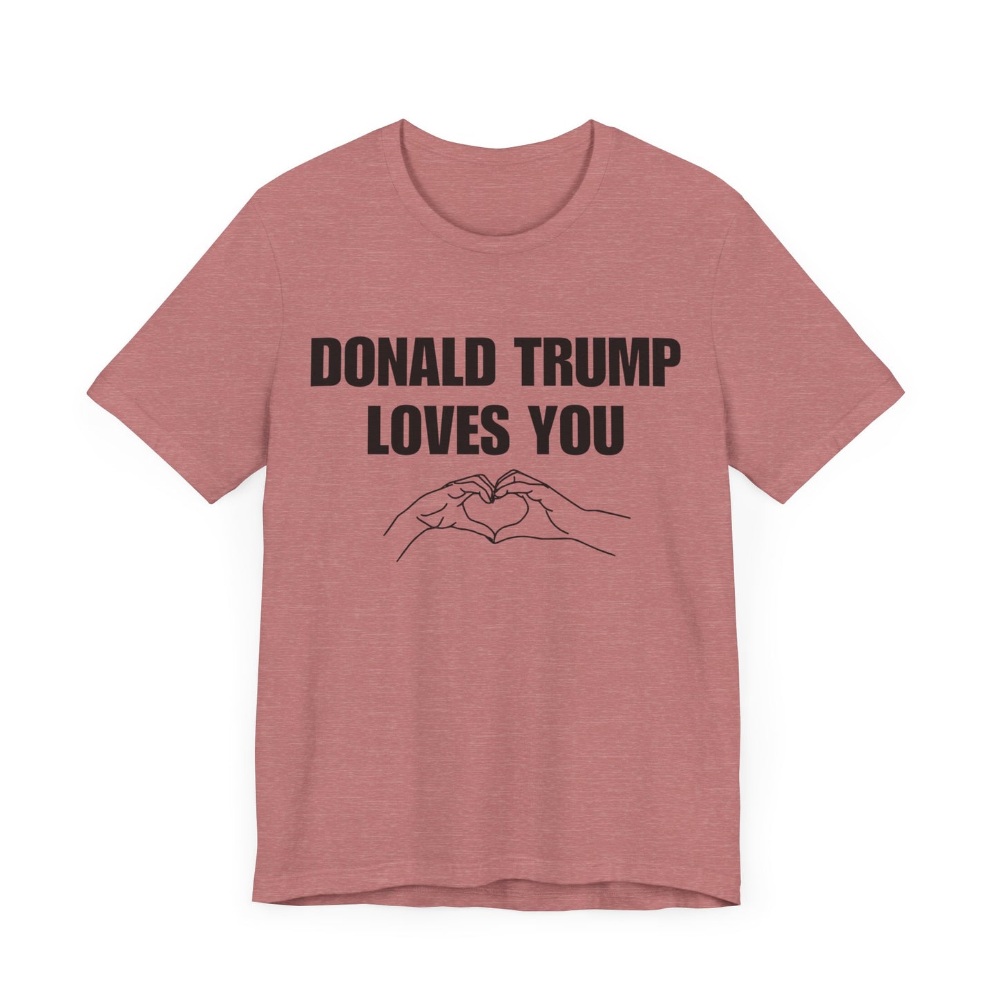 Donald Trump Loves You Unisex Jersey Short Sleeve Tee (BLACK font)