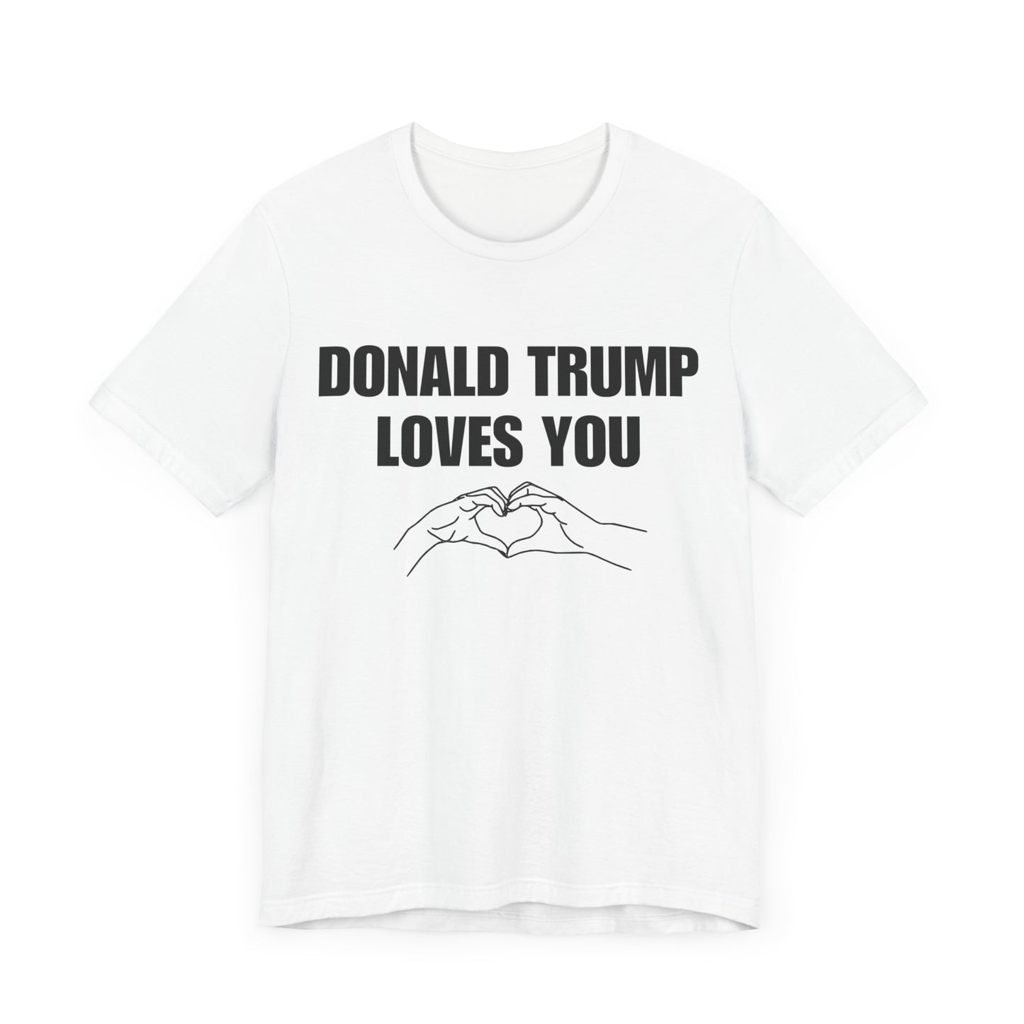 Donald Trump Loves You Unisex Jersey Short Sleeve Tee (BLACK font)