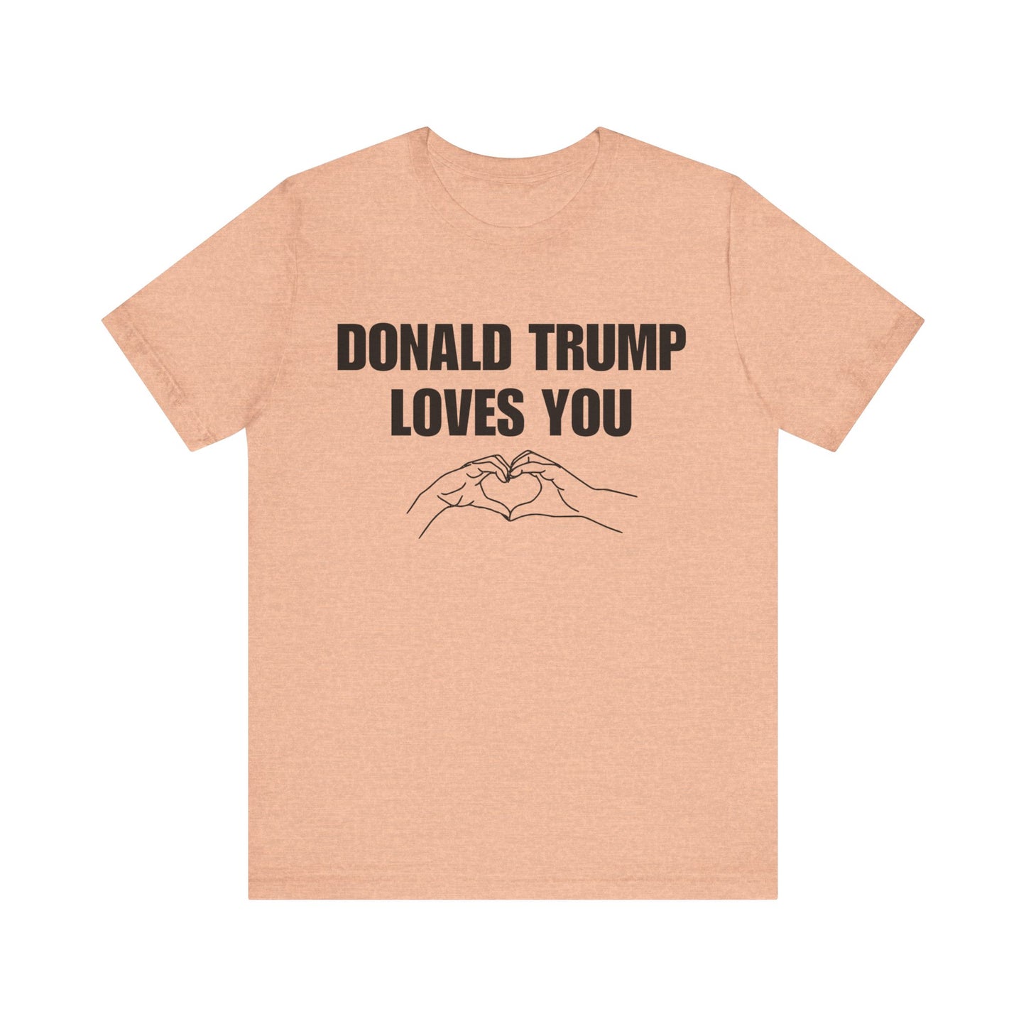 Donald Trump Loves You Unisex Jersey Short Sleeve Tee (BLACK font)