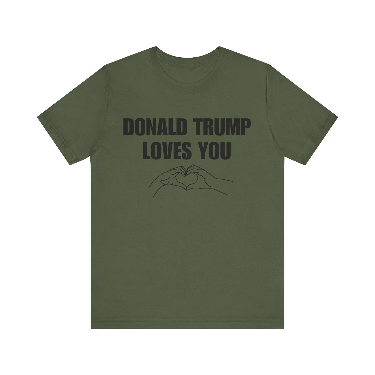 Donald Trump Loves You Unisex Jersey Short Sleeve Tee (BLACK font)