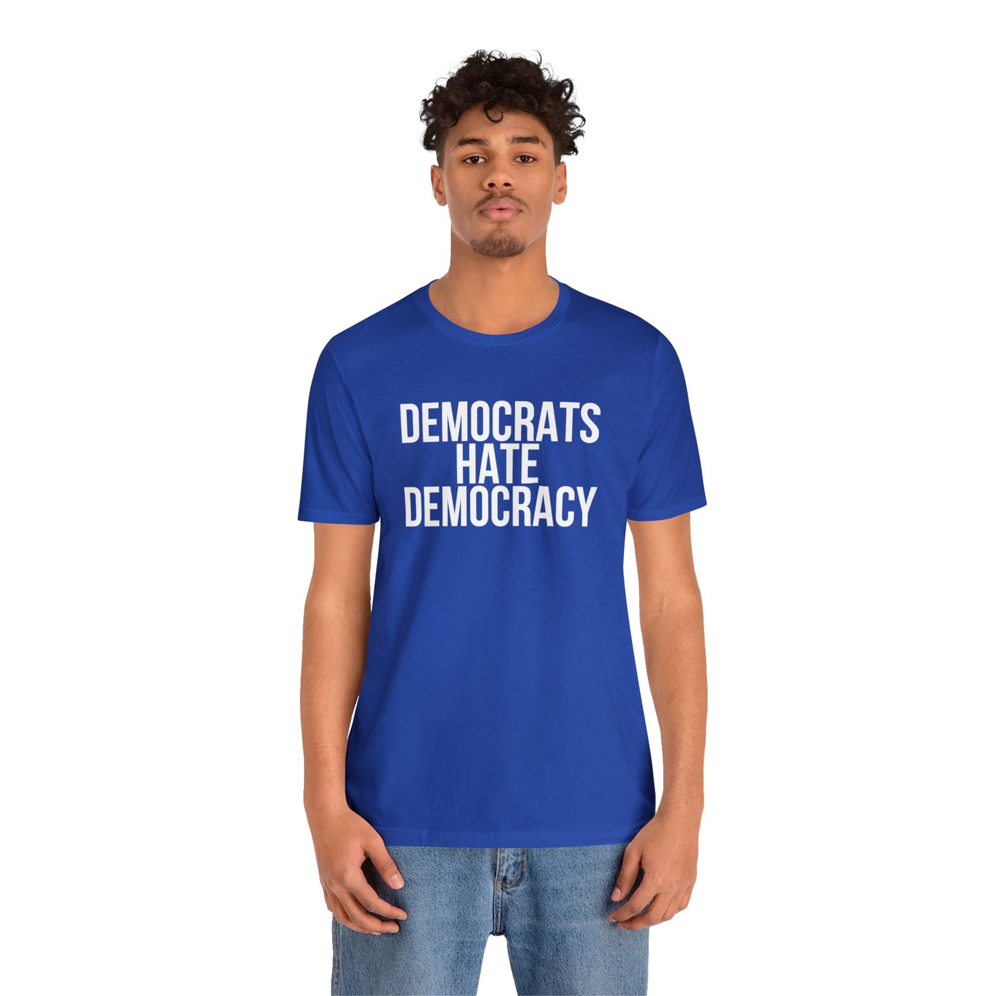 Democrats Hate Democracy Unisex Jersey Short Sleeve Tee